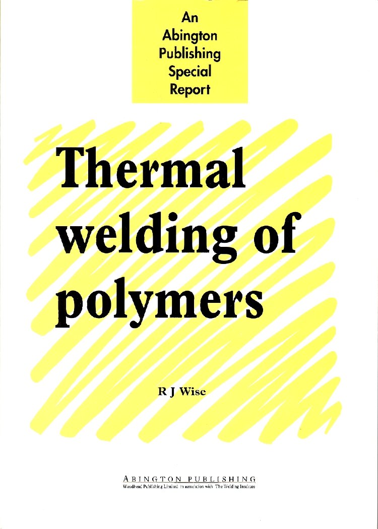 Thermal Welding of Polymers (Woodhead Publishing Series in Welding and Other Joining Technologies)