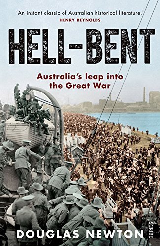 Hell-Bent: Australia's Leap into the Great War