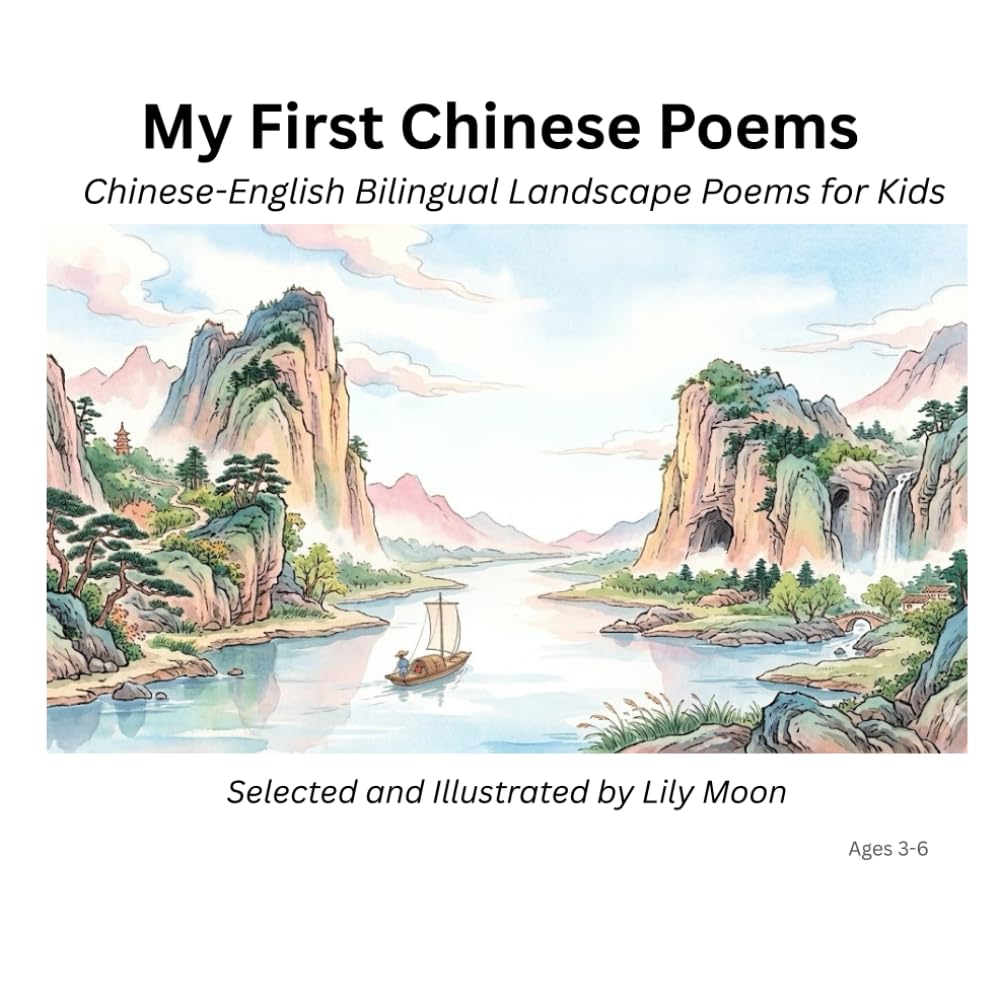 My First Chinese Poems: Chinese-English Bilingual Landscape Poems for Kids