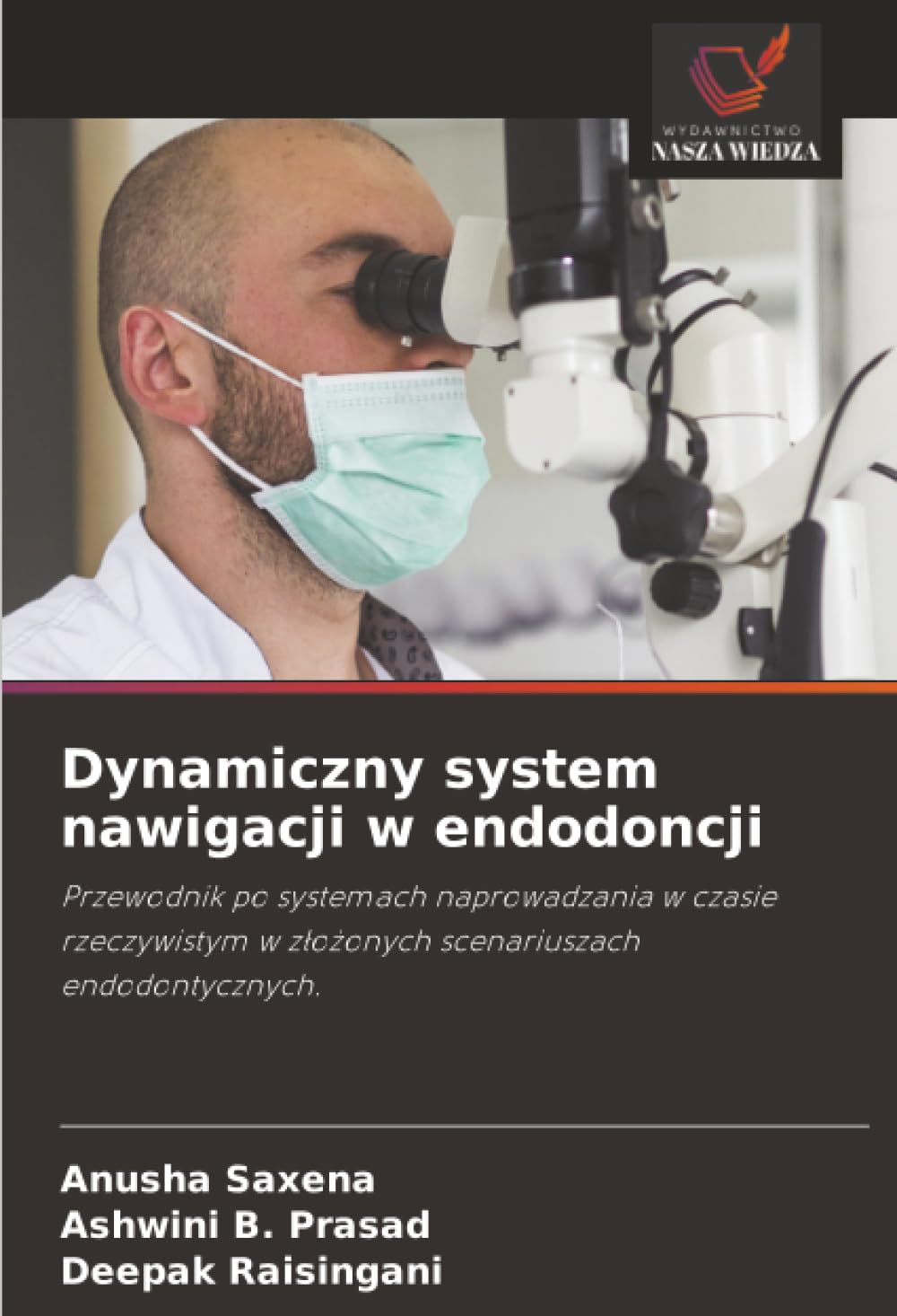 Dynamiczny system nawigacji w endodoncji: Przewodnik po systemach naprowadzania w czasie rzeczywistym w z¿o¿onych scenariuszach endodontycznych.