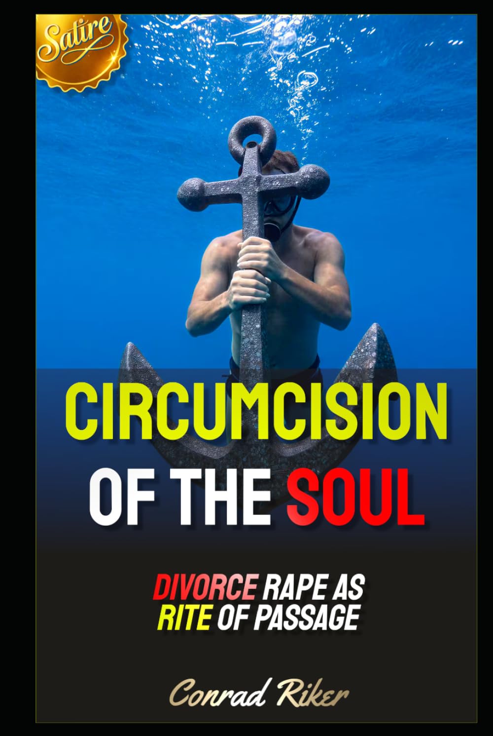 Circumcision Of The Soul: Divorce Rape As Rite Of Passage (redpilled revolutionary civil rights for men (satire))