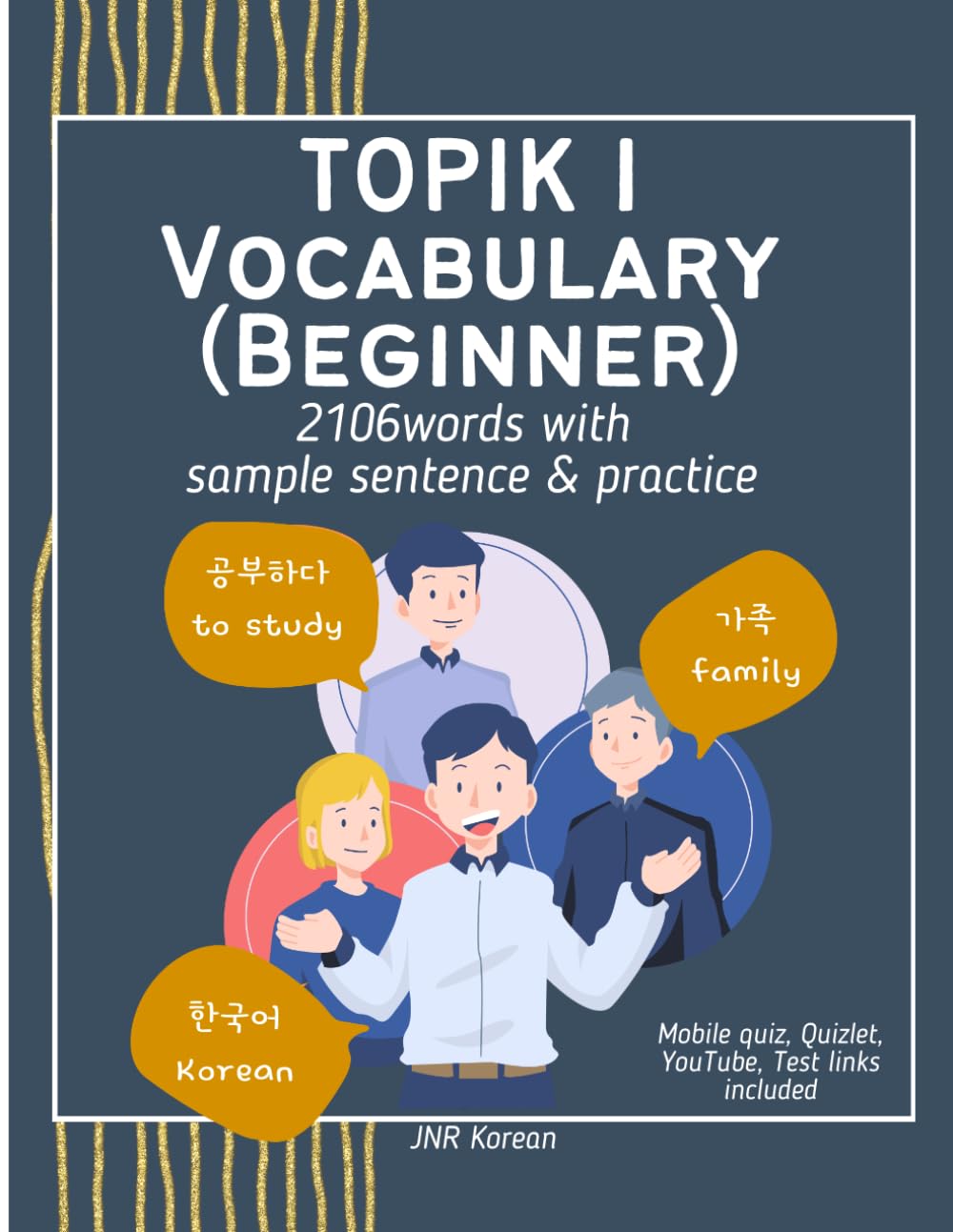 TOPIK I 2103 Essential Korean Vocabulary: 2,103 Essential Korean Words with English Meanings, Example Sentences, Practice Quizzes, and QR-Code Video Lessons