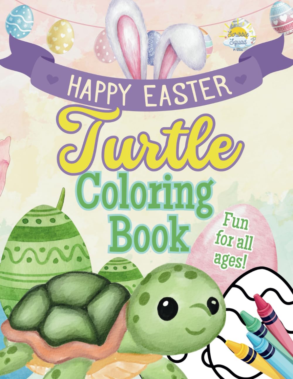 Happy Easter Turtle Coloring Book: Slow and Steady Wins the Easter Fun with Turtles, Eggs, Bunnies & Springtime Magic!