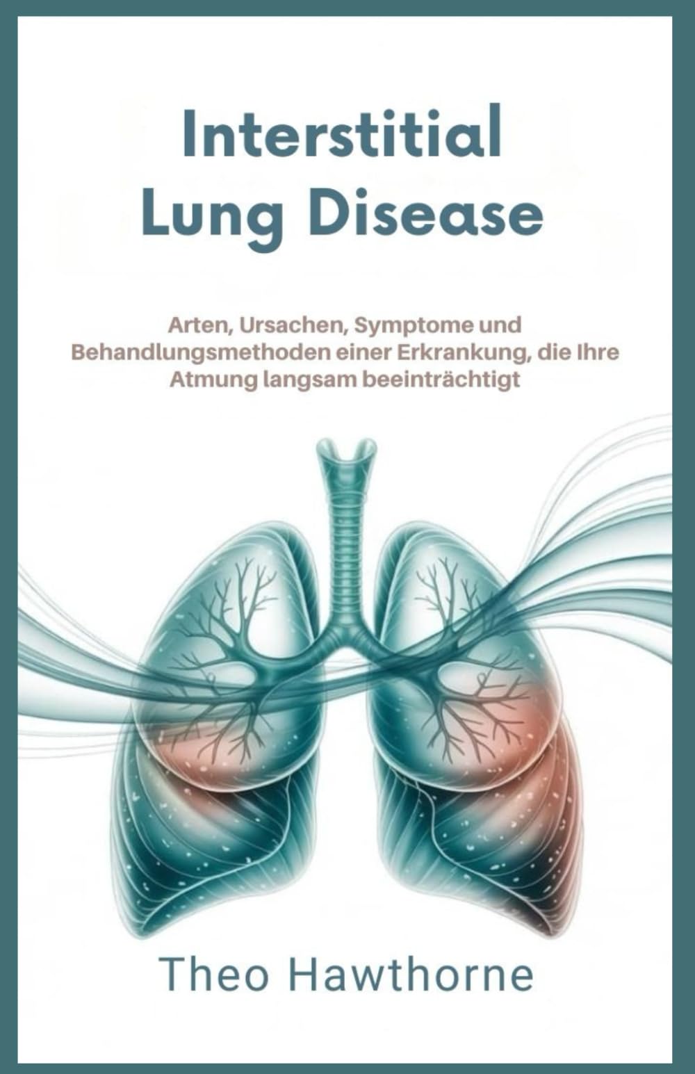 Interstitial Lung Disease: Arten, Ursachen, Symptome und Behandlungsmethoden einer Erkrankung, die Ihre Atmung langsam beeinträchtigt