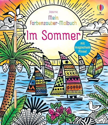 Mein Farbenzauber-Malbuch: Im Sommer: Buch inklusive magischem Pinsel – nur noch Wasser nötig – für Kinder ab 6 Jahren