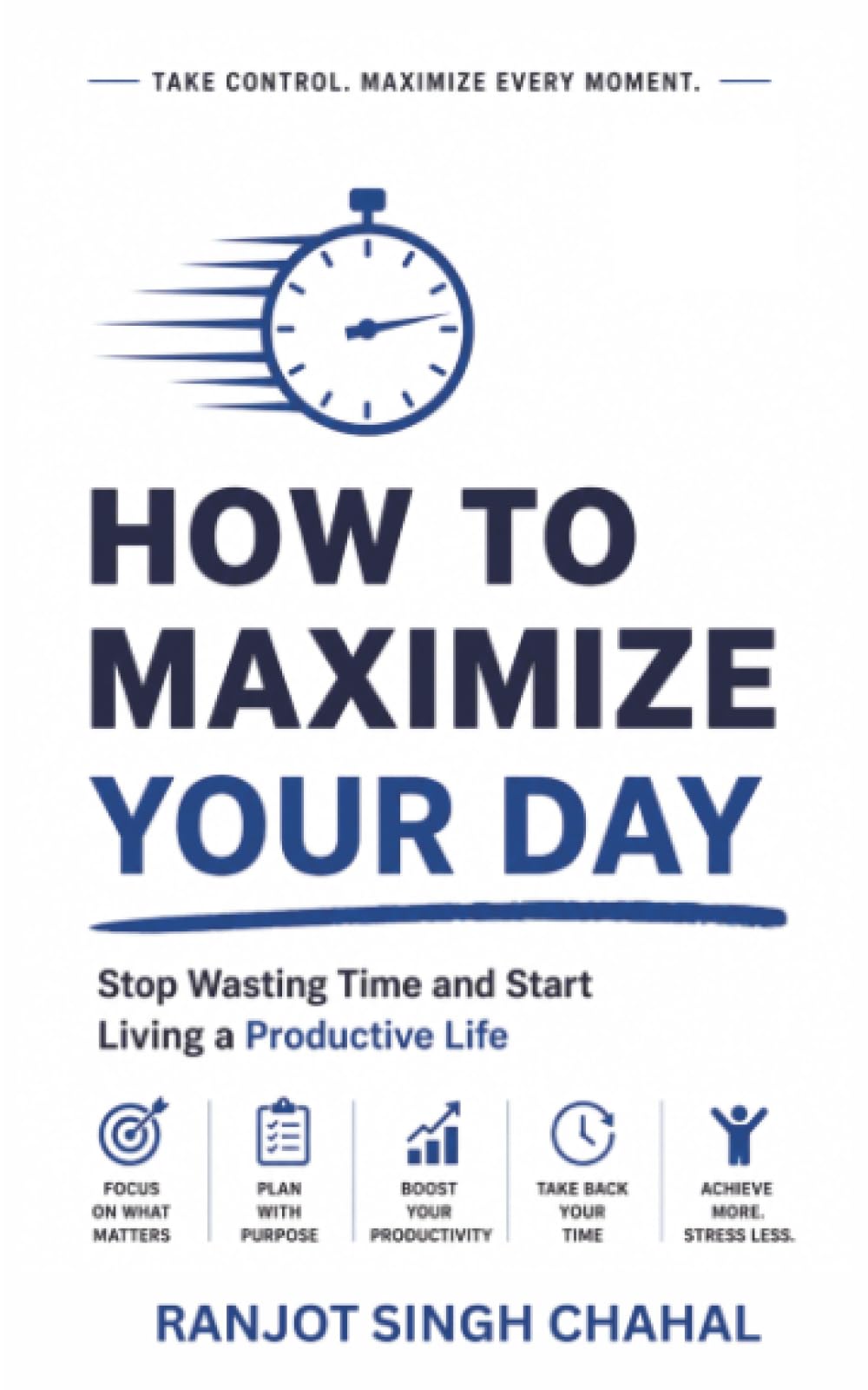 How to Maximize Your Day: Stop Wasting Time and Start Living a Productive Life