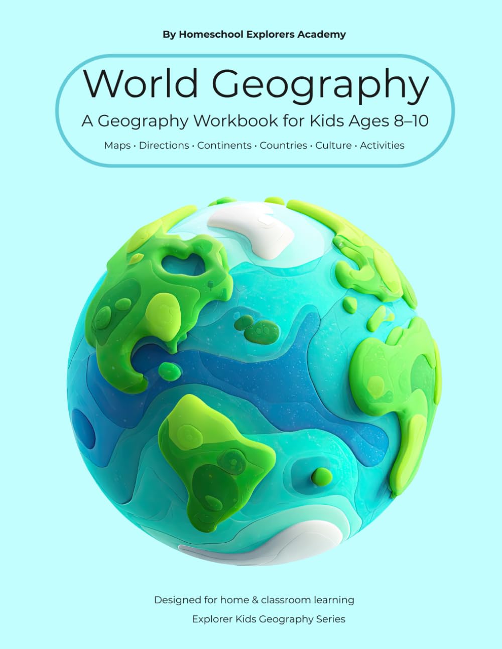 World Geography Workbook: Continents, Oceans, Maps, Landforms & Borders (Ages 8–10)