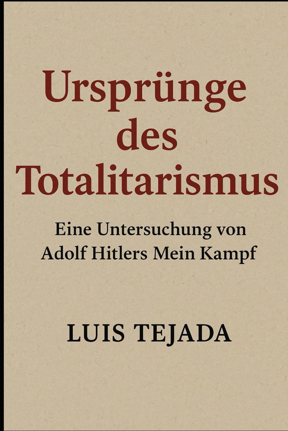 Ursprünge des Totalitarismus: Eine Untersuchung von Adolf Hitlers Mein Kampf (Teoría del Estado)