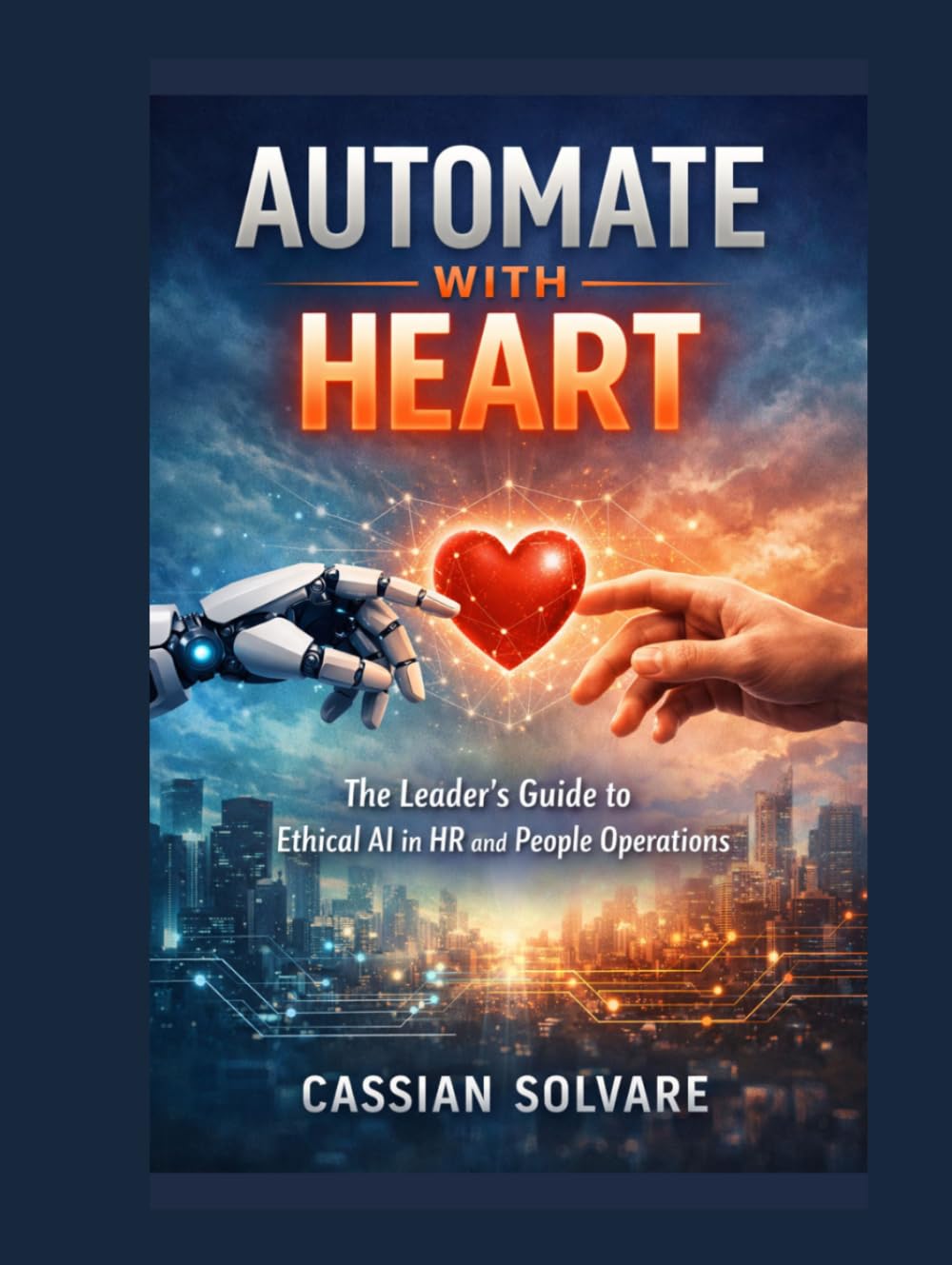 Automate with Heart: The Leader's Guide to Ethical AI in HR and People Operations