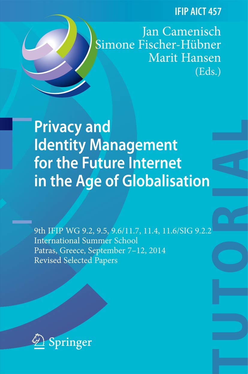 Buy Privacy and Identity Management for the Future Internet in the Age of Globalisation: 9th IFIP WG 9.2, 9.5, 9.6/11.7, 11.4, 11.6/SIG 9.2.2 ... Selected Papers: 457 (Ifip Aict Tutorials) โ BookShops.in