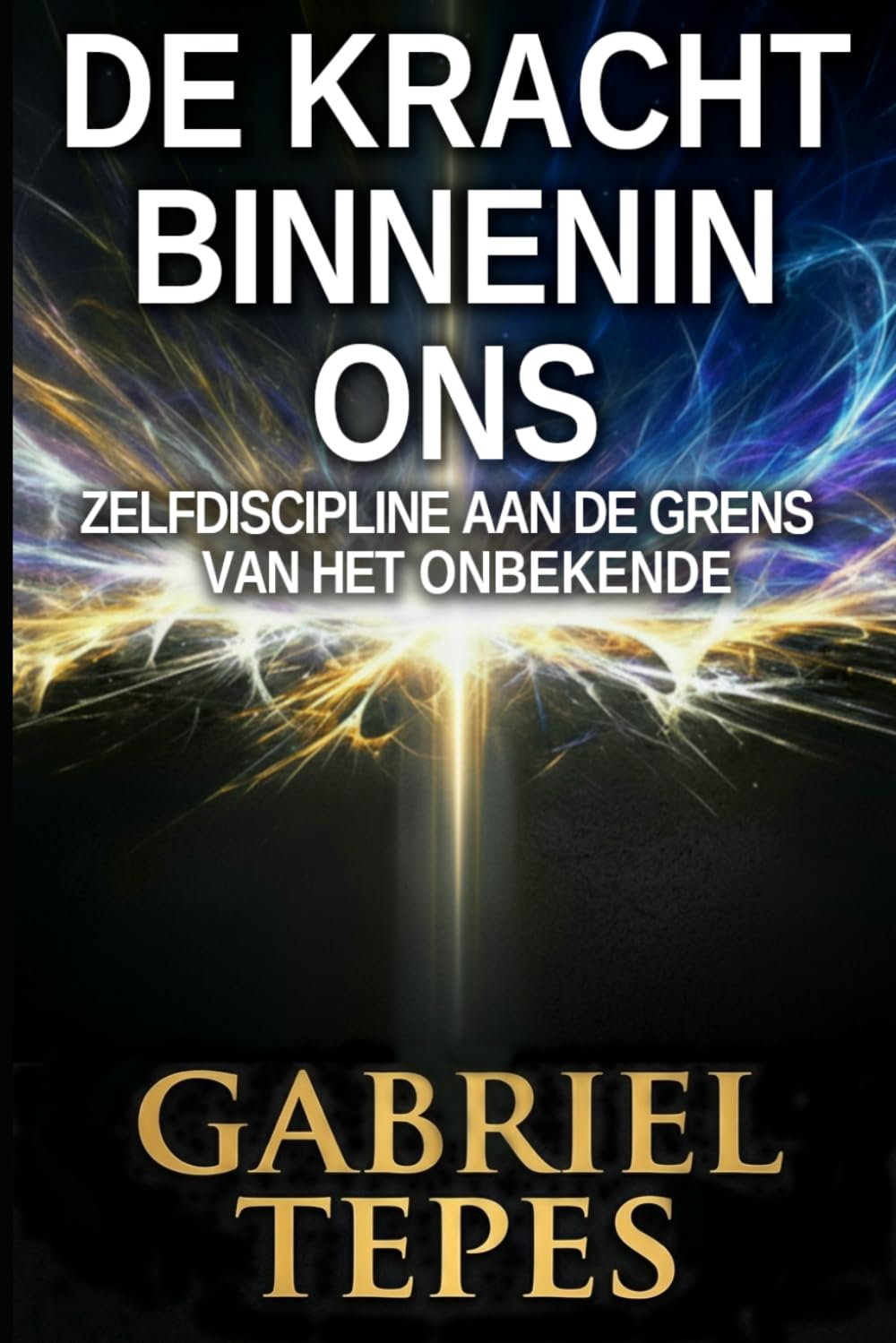 DE KRACHT BINNENIN ONS: Zelfdiscipline aan de grens van het onbekende