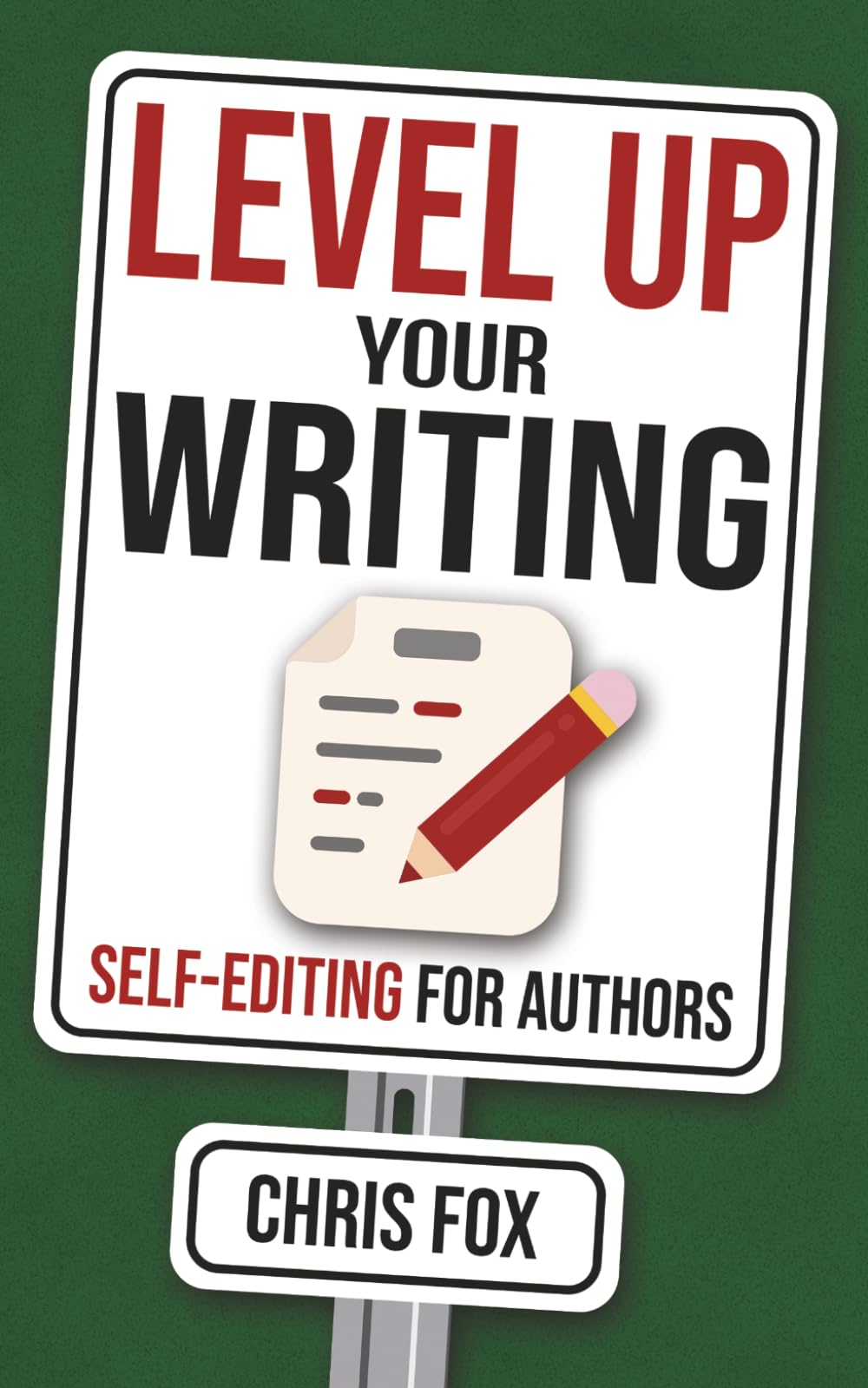 Level Up Your Writing: Self-Editing for Authors (Write Faster, Write Smarter)