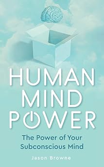 Human Mind Power The Power of your Subconscious Mind