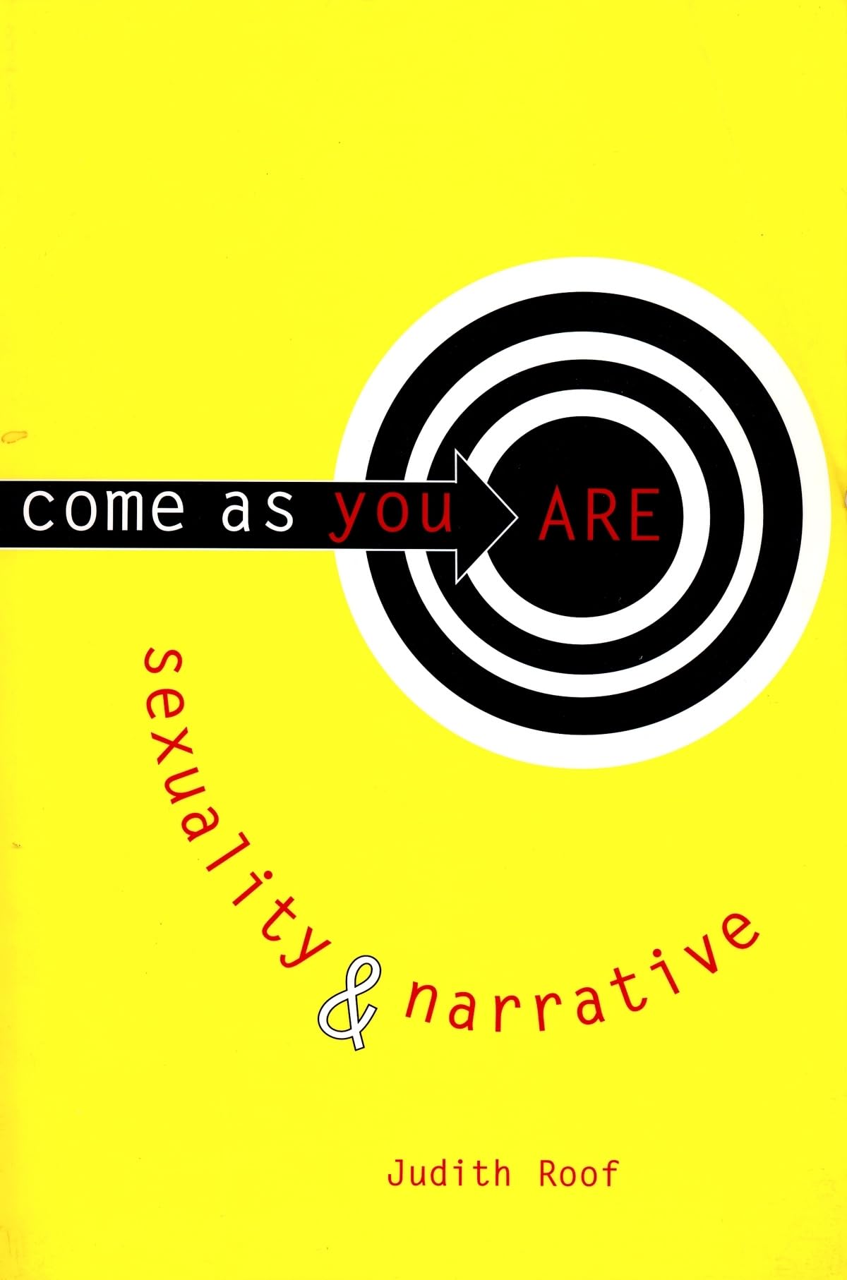 Come as You Are: Sexuality and Narrative (Between Men-Between Women: Lesbian and Gay Studies)