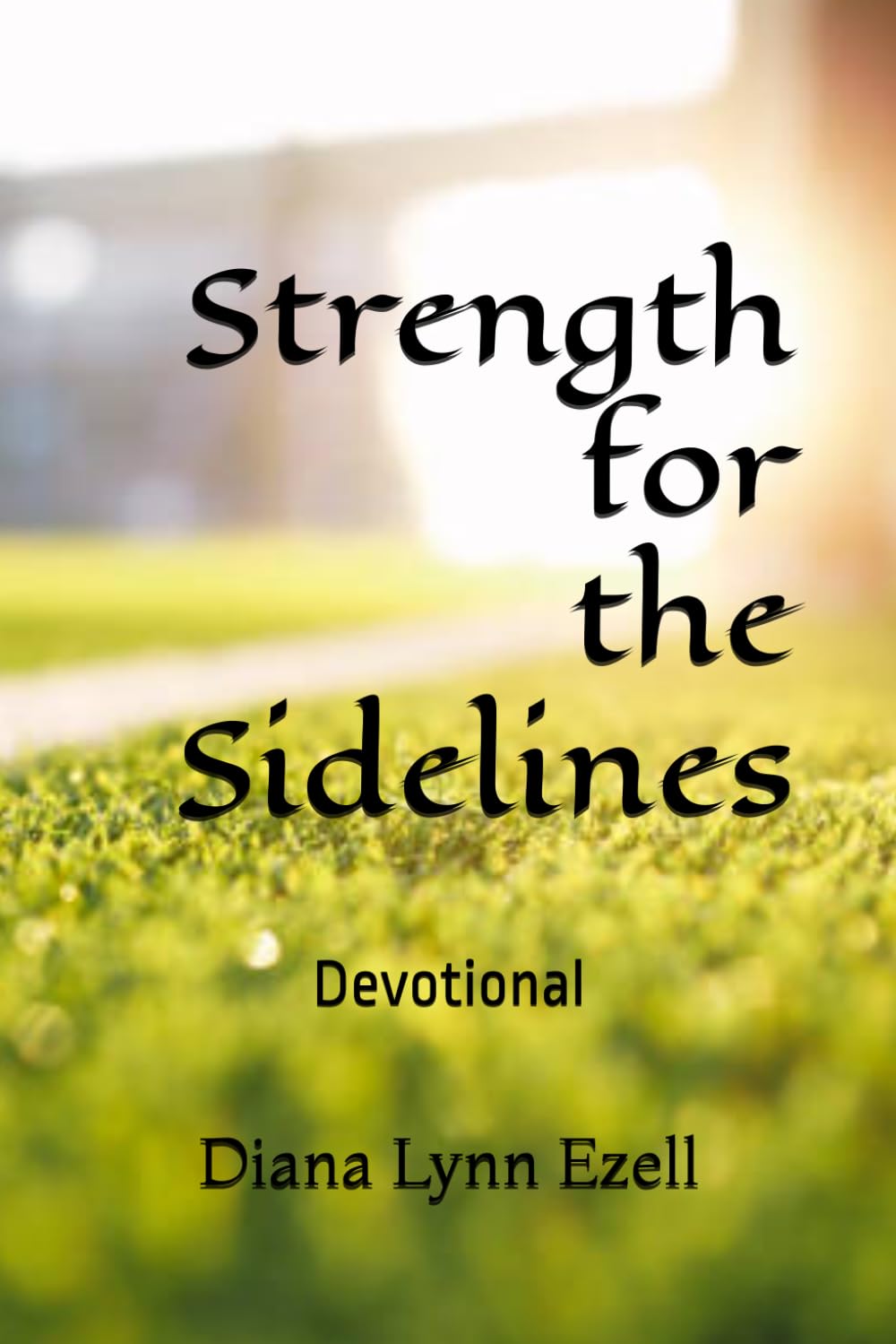 STRENGTH FOR THE SIDELINES: DEVOTIONAL FOR MOMS