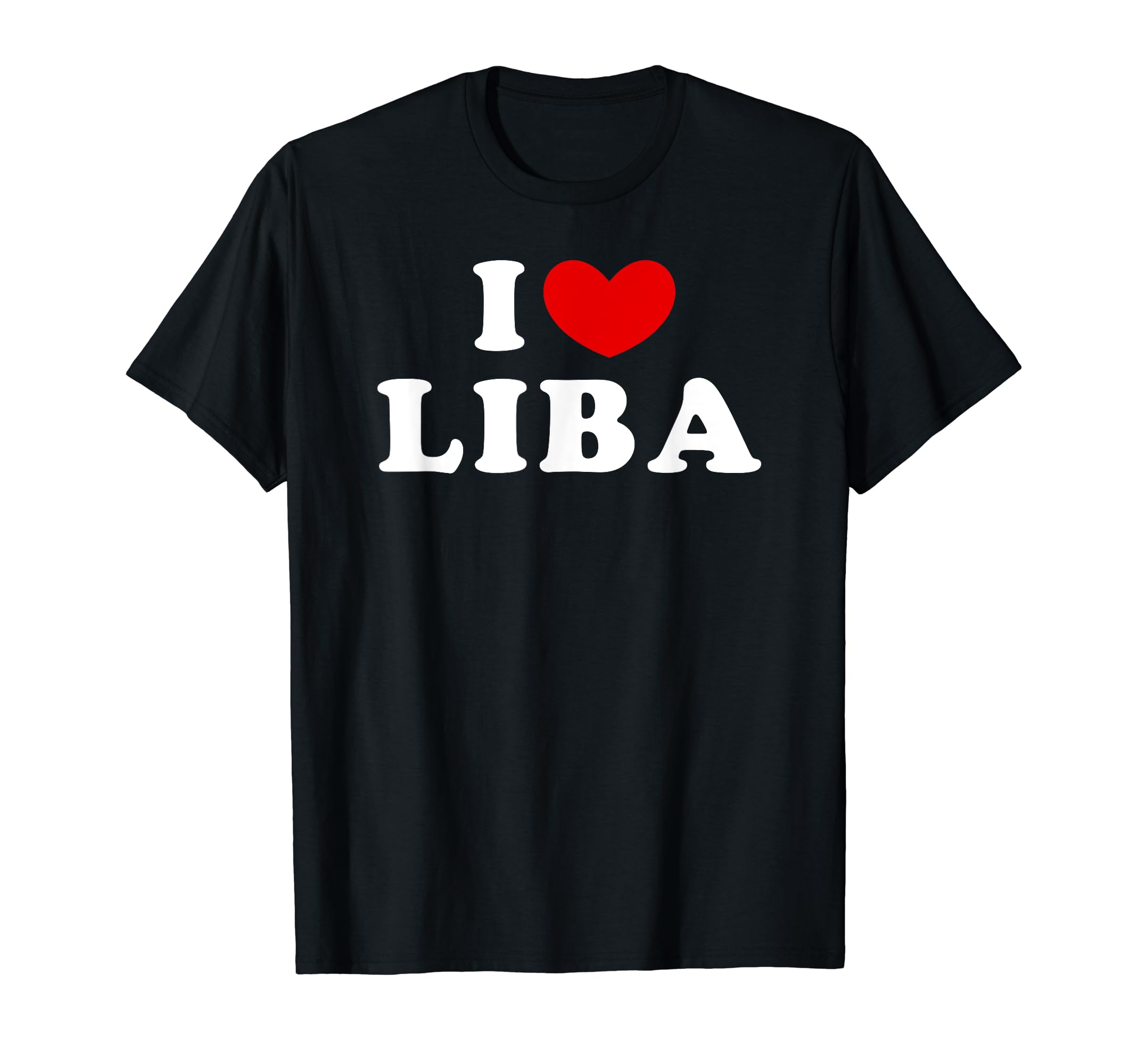 Personalized For Liba & FriendsI Love Liba, I Heart Liba T-Shirt
