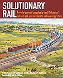 Solutionary Rail: A people-powered campaign to electrify America's railroads and open corridors to a clean energy future