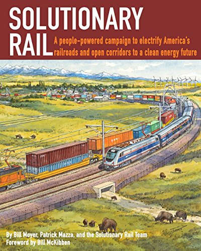 Solutionary Rail: A people-powered campaign to electrify America's railroads and