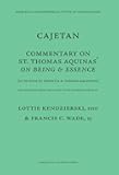 Commentary on Being and Essence: (In De Ente et Essentia d. Thomas Aquinatis) (Mediaeval Philosophical Texts in Translation, 14)