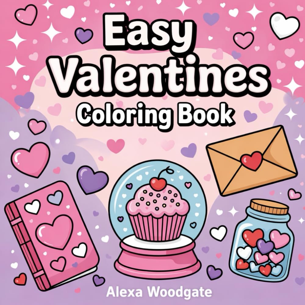 Easy Valentines Coloring Book: Cute, Simple & Cozy Valentine’s Day Coloring Pages for kids