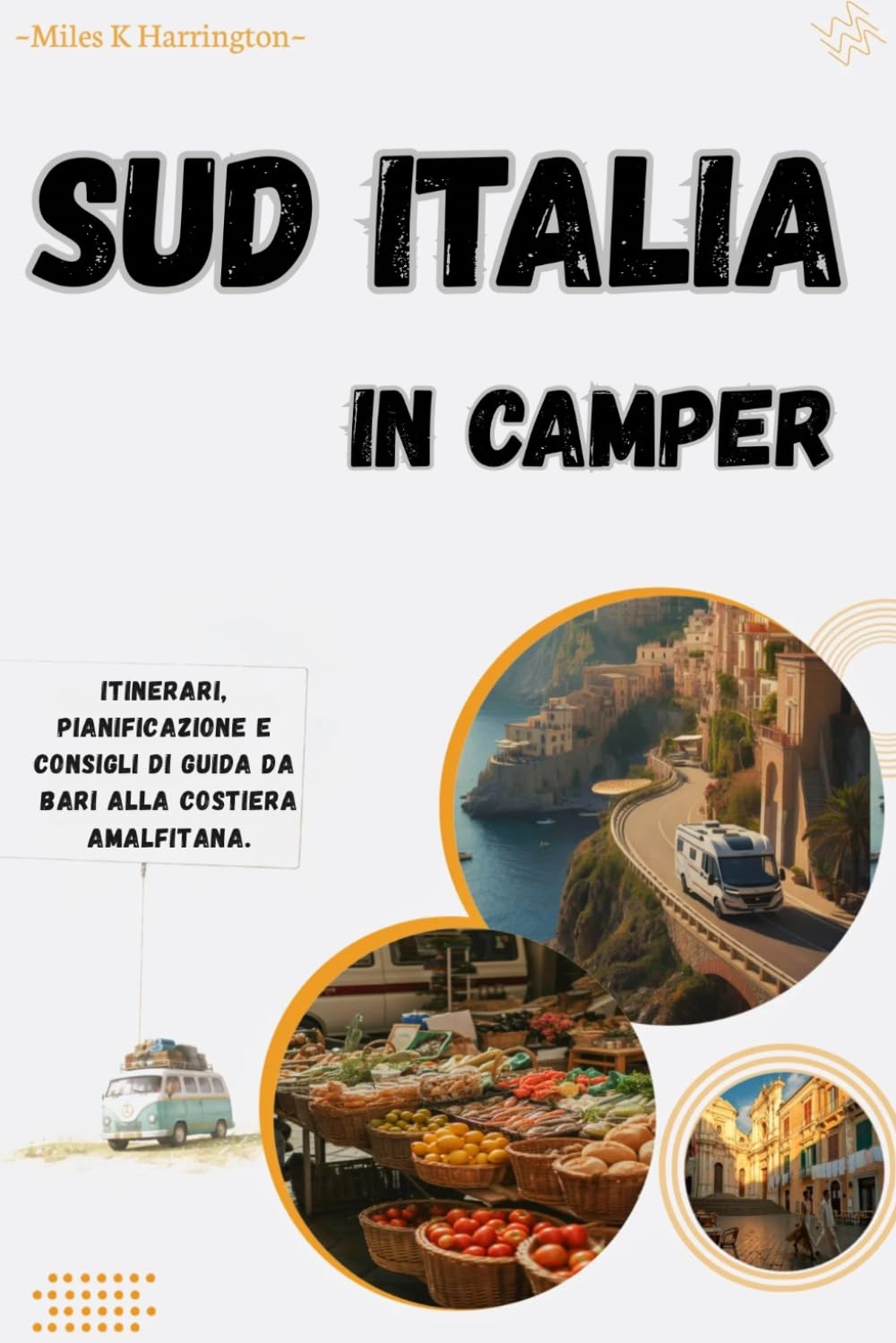 Sud Italia in camper: Itinerari, pianificazione e consigli di guida da Bari alla Costiera Amalfitana.