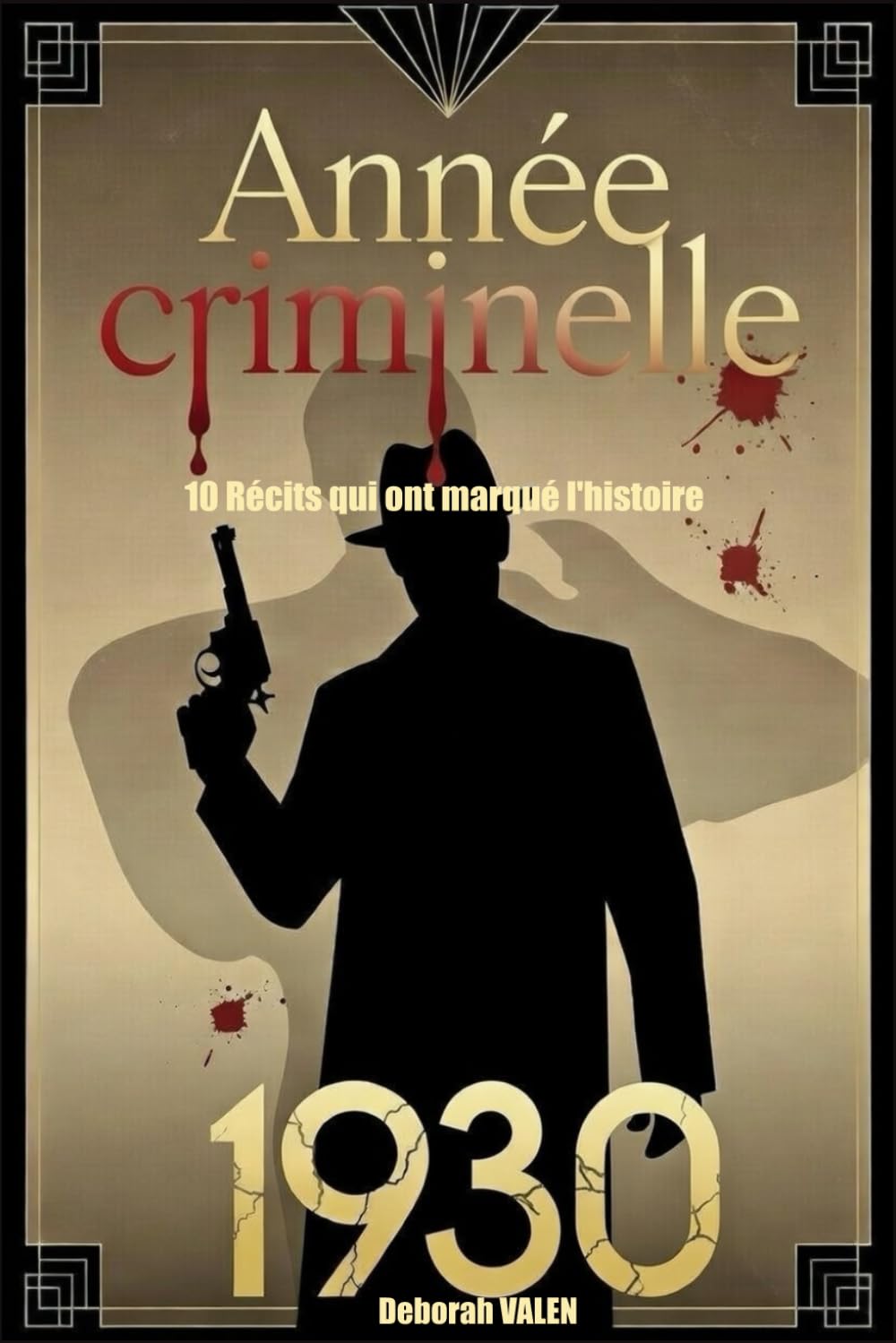 Année criminelle 1930: 10 Récits qui ont marqué l'histoire