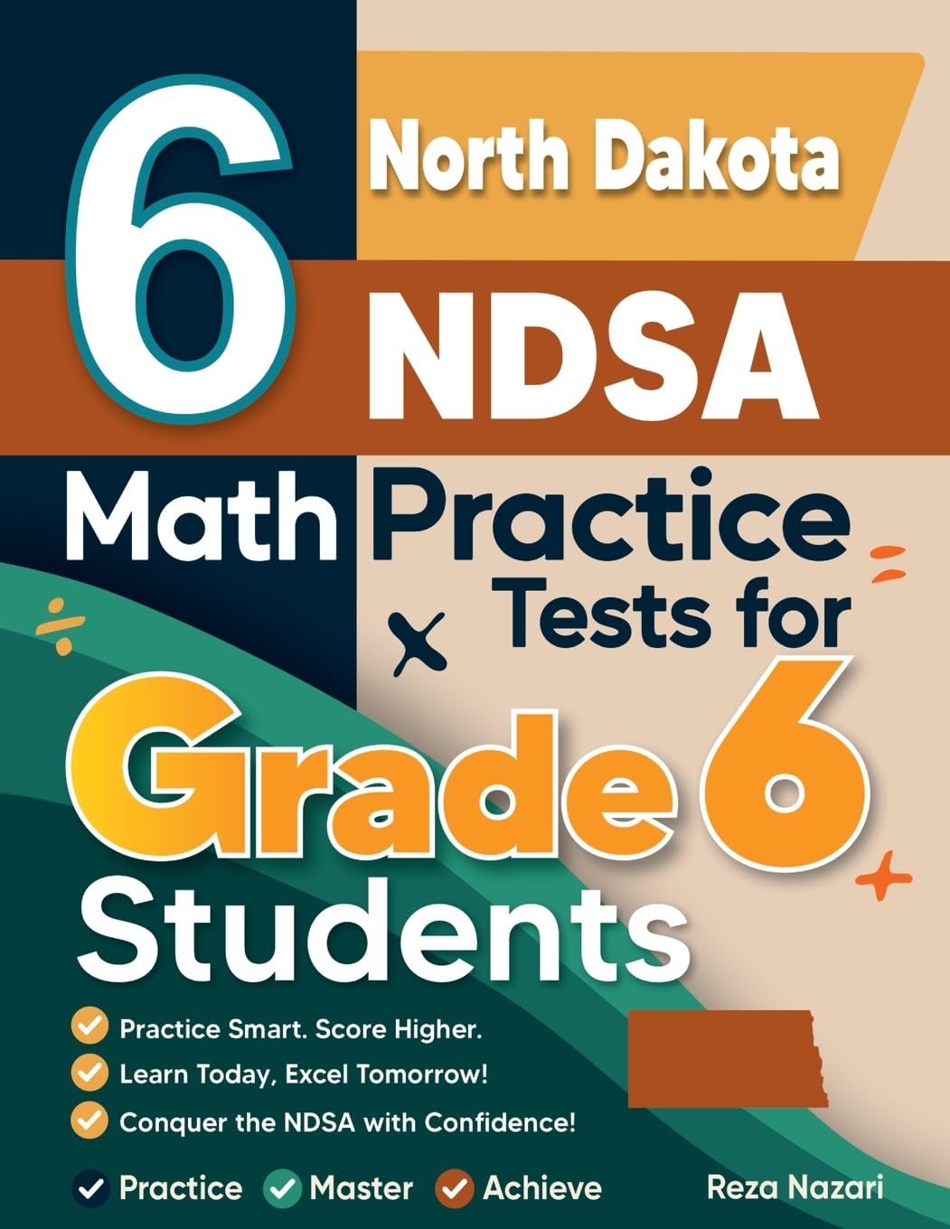 6 North Dakota NDSA Math Practice Tests for Grade 6 Students: A Complete Guide to Building Math Mastery and Excelling on the North Dakota NDSA Test