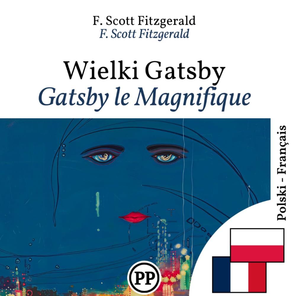 Gatsby le Magnifique: Édition bilingue ligne à ligne polonais–français (pour apprendre le polonais)