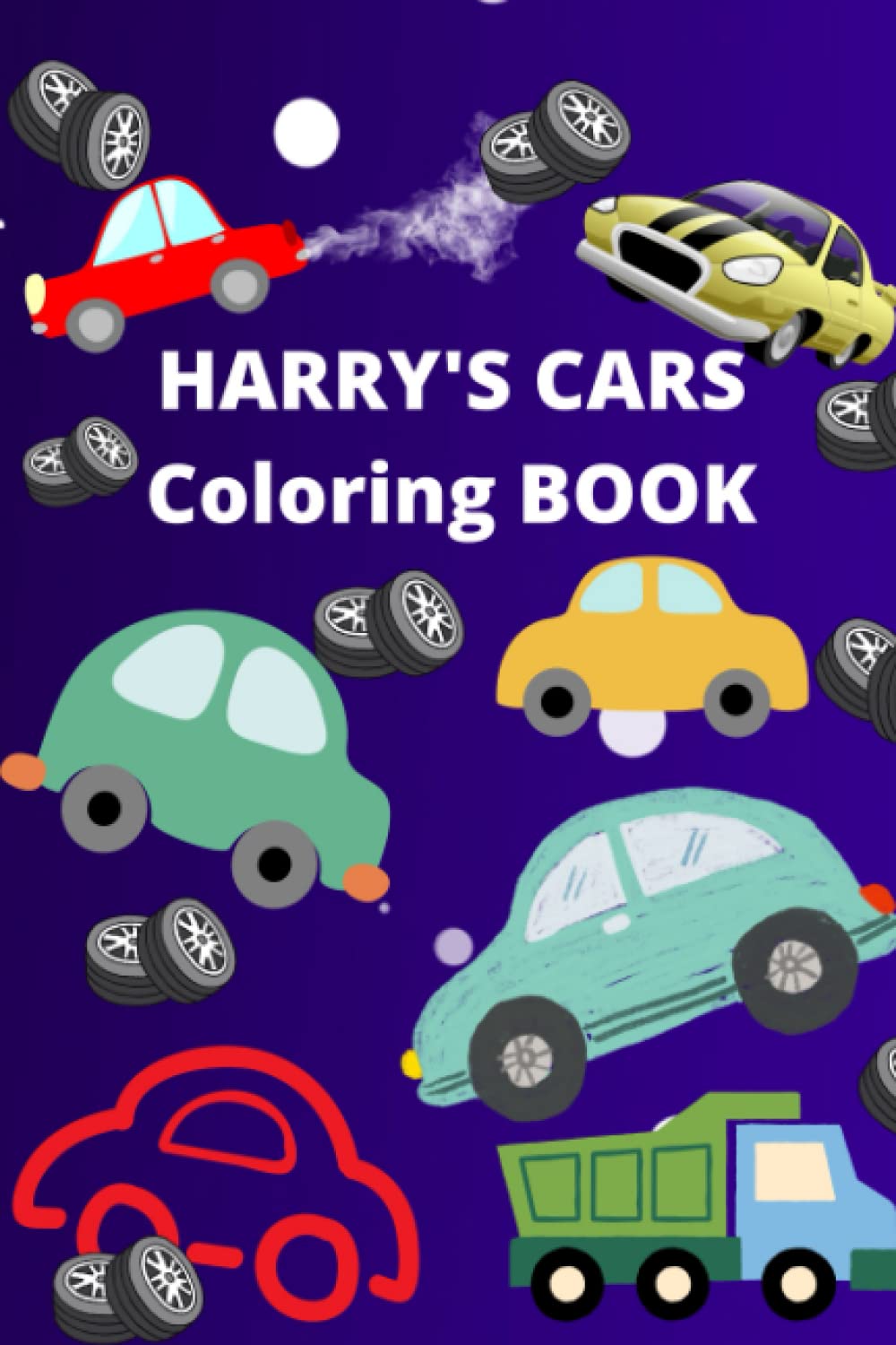 HARRY'S CARS COLORING BOOK: 62 pages with cars, boats, trucks, helicopters and more to enjoy coloring