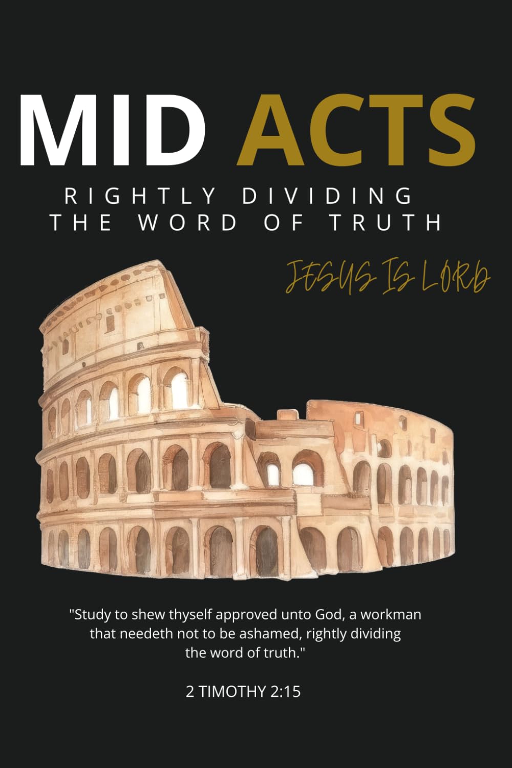 Mid-Acts: Rightly Dividing the Word of Truth