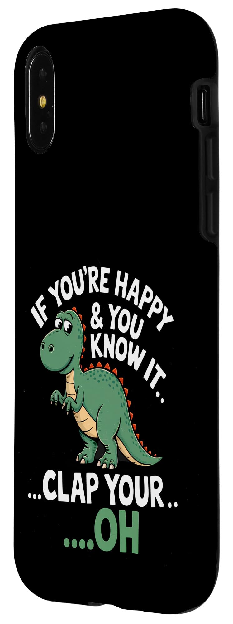 iPhone X/XS Funny Dinosaur Clap If You’re Happy Dino Case - Image 2