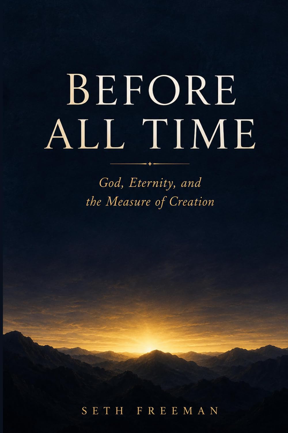 Before All Time: God, Eternity, and the Measure of Creation