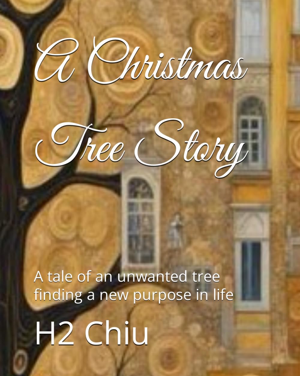 A Christmas Tree Story: A tale of an unwanted tree finding a new purpose in life