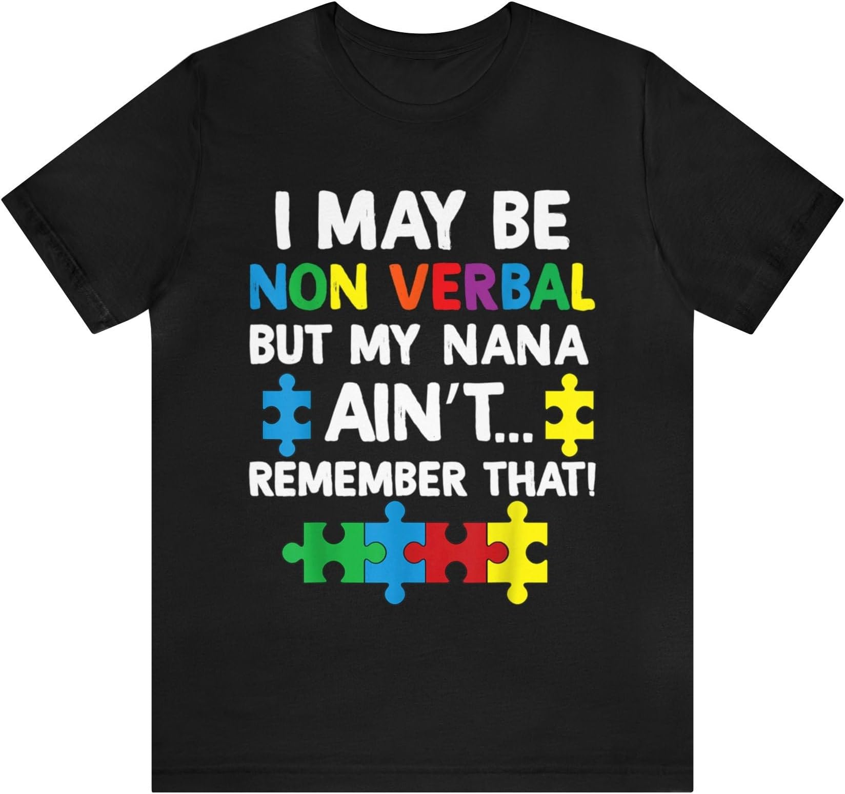 I May Be Non Verbal But My Nanas Aint Remember That T-shirt Autism Awareness Shirt