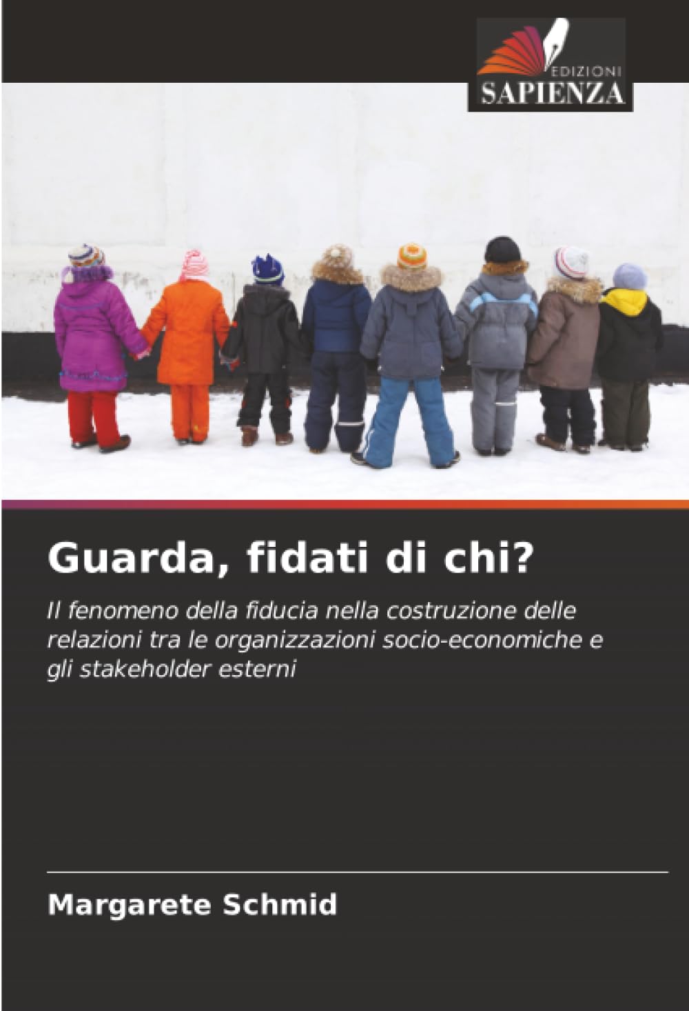 Guarda, fidati di chi?: Il fenomeno della fiducia nella costruzione delle relazioni tra le organizzazioni socio-economiche e gli stakeholder esterni