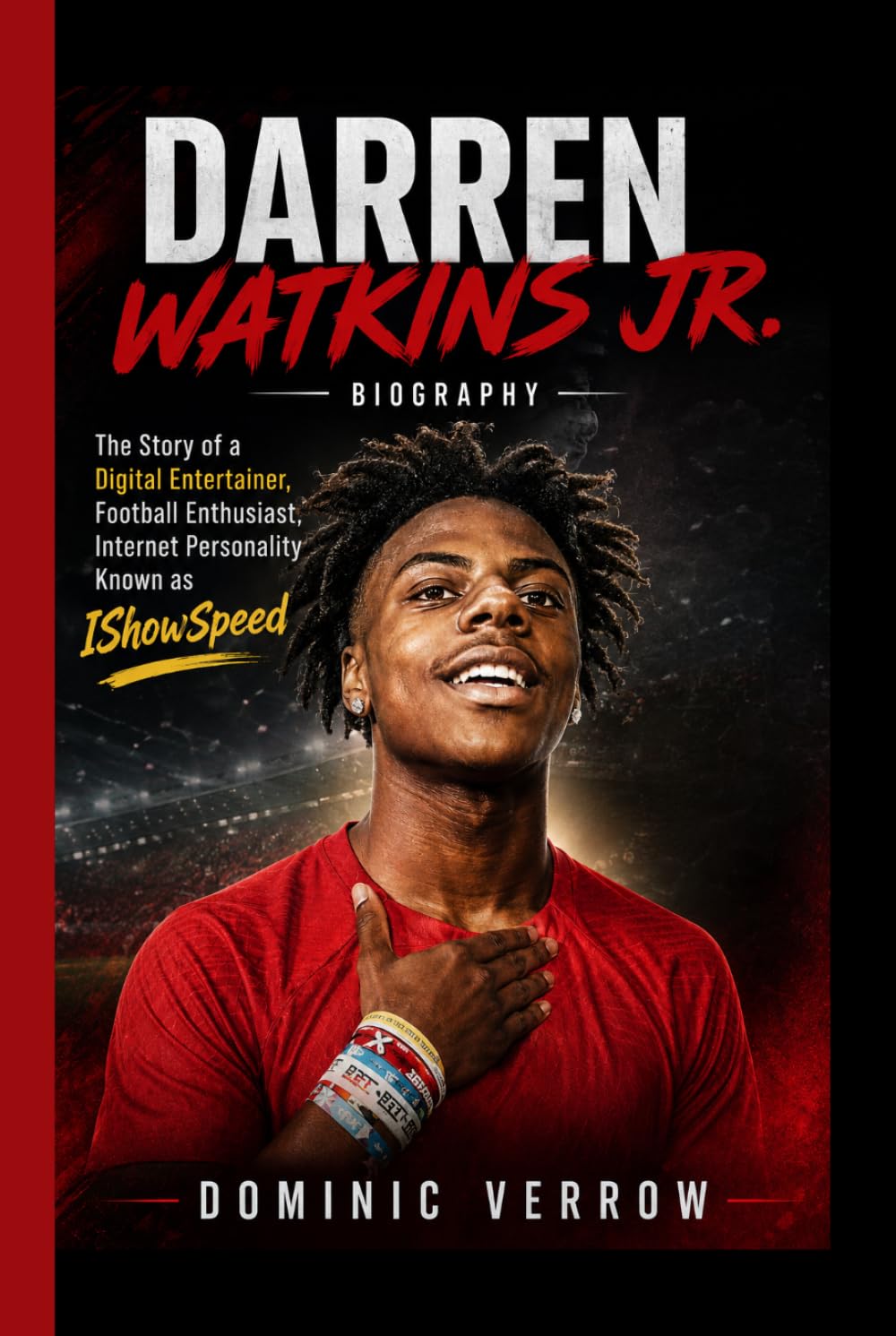 DARREN WATKINS JR. BIOGRAPHY: The Story of a Digital Entertainer, Football Enthusiast, Internet Personality Known as IShowSpeed