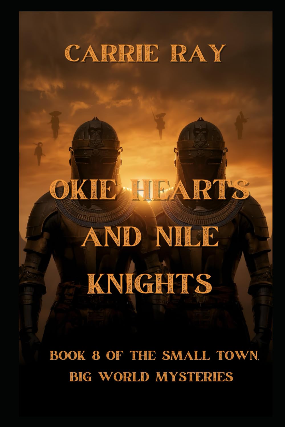 Okie Hearts and Nile Knights: Book 8 of The Small Town, Big World Mysteries
