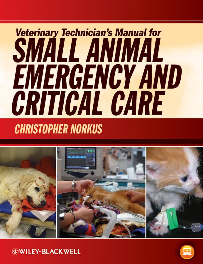 Veterinary Technician’s Manual for Small Animal Emergency and Critical Care