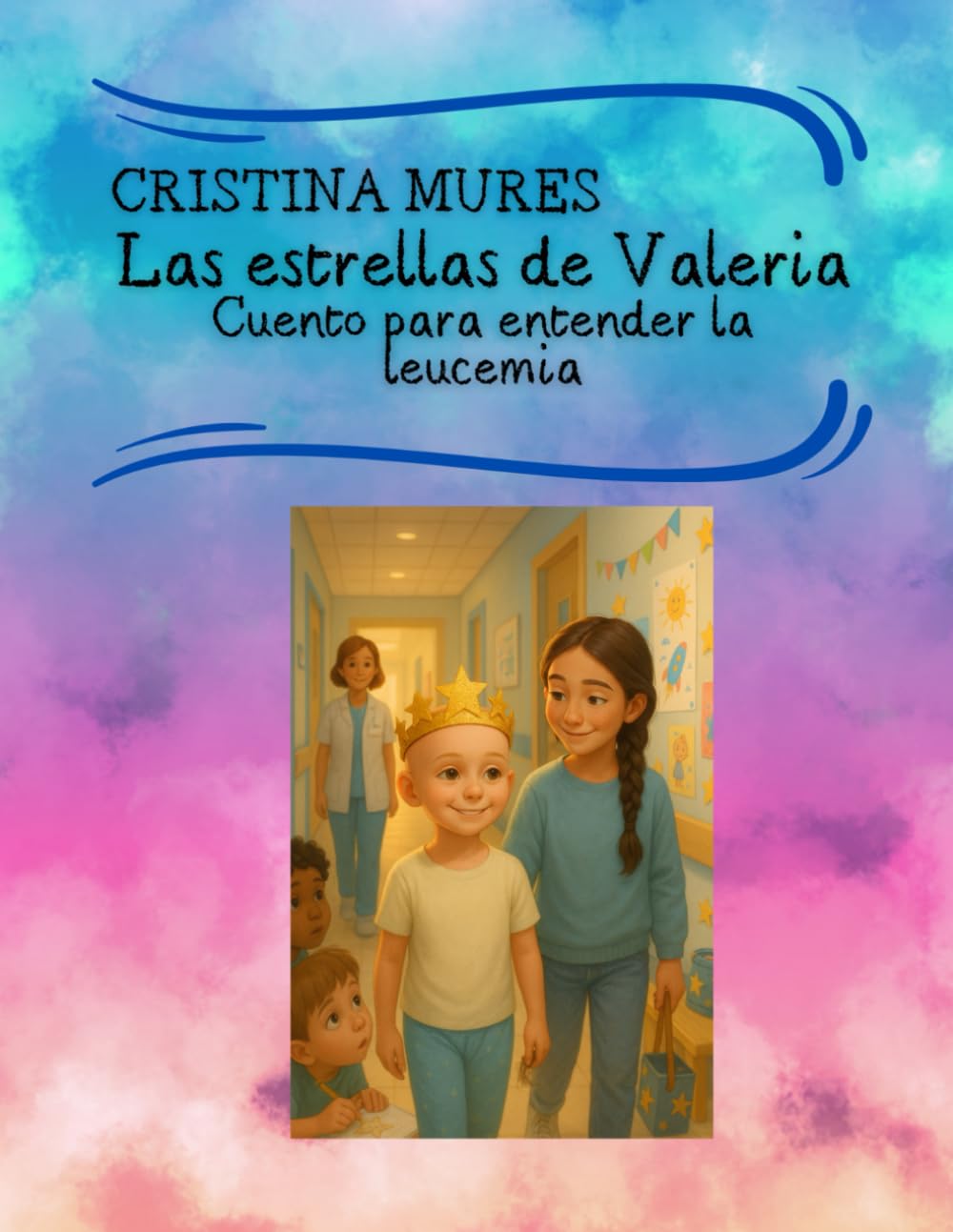 Las estrellas de Valeria Cuento para entender la leucemia (El Club de los cuentos que curan)