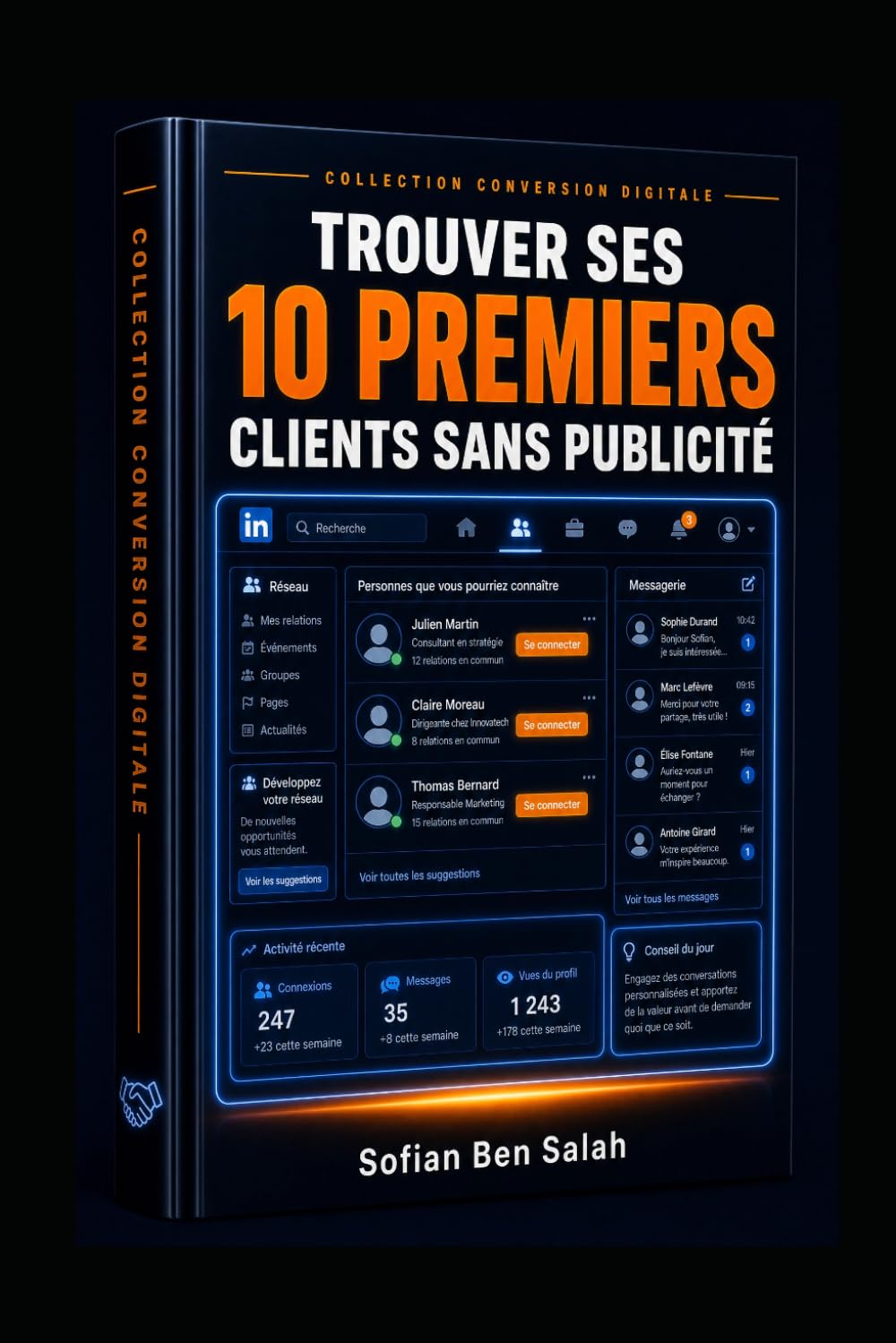 10 Premiers Clients sans Pub: Lancer une activité est une chose. Trouver ses premiers clients en est une autre. Vous avez une offre, vous êtes prêt, ... Conversion Digitale – Édition Complète)