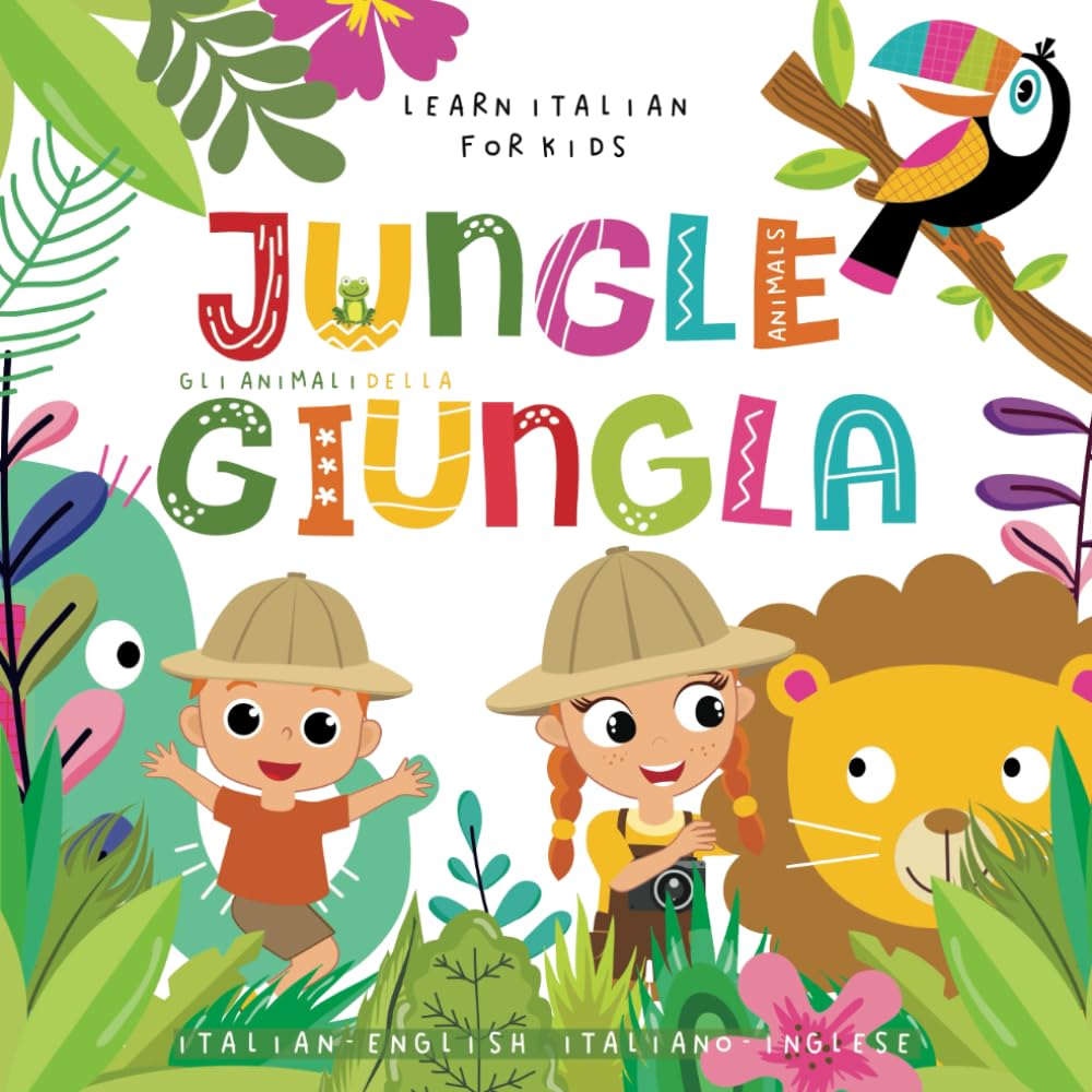 Learn Italian for Kids Jungle Animals Animali della Giungla Italian - English Italiano - Inglese: My first bilingual language learning book for toddlers and children beginners