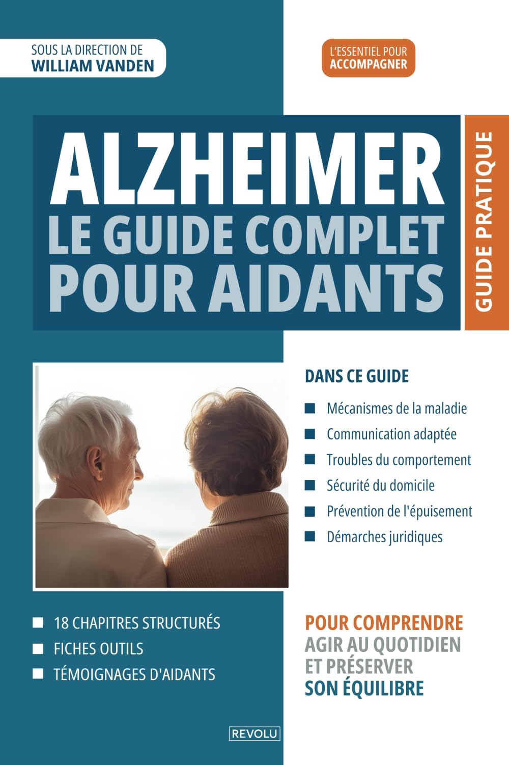 Alzheimer : Le guide complet pour aidants: Comprendre la maladie, adapter le quotidien, préserver son équilibre