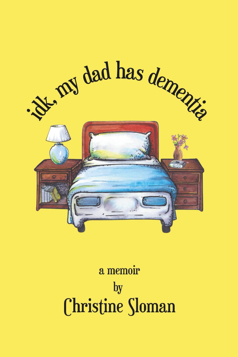 idk, my dad has dementia: a memoir
