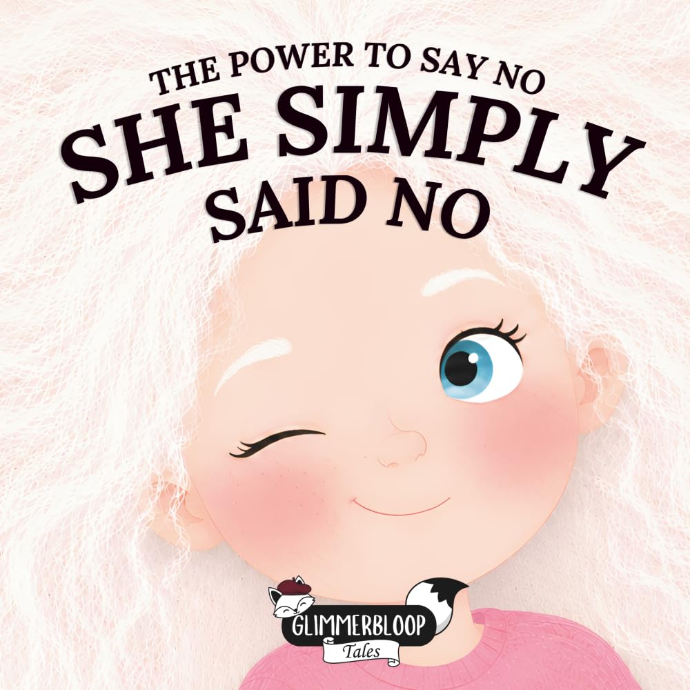 She Simply Said No: The Power To Say No Series | A Gentle Picture Book About Boundaries, Body Autonomy, and the Power of Your Voice | Encourages Confidence, Self-Respect & Emotional Growth