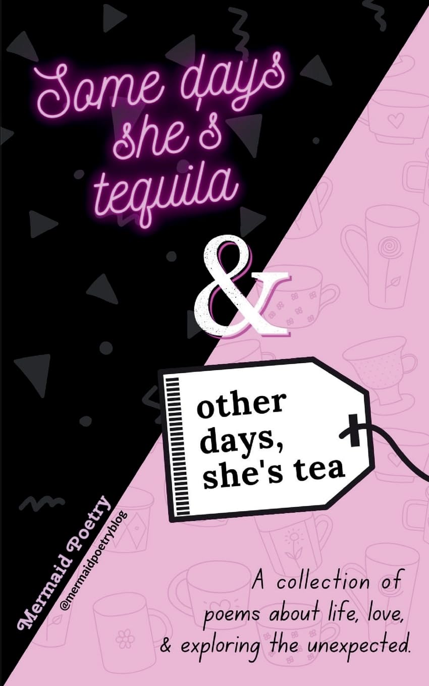 Some days she's Tequila & other days, she's Tea