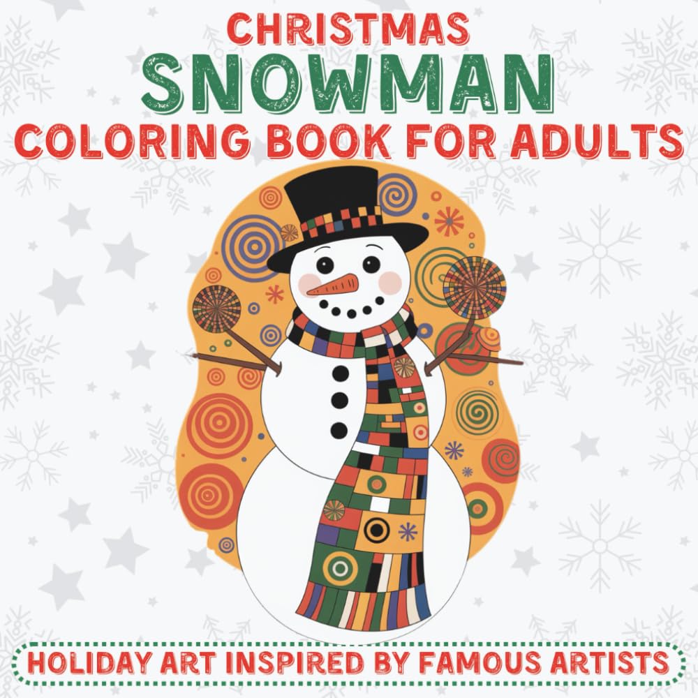 Christmas Snowman Coloring Book for Adults - Holiday Art Inspired by Famous Artists: Abstract, Decorative & Expressive Snowman Art for Mindful