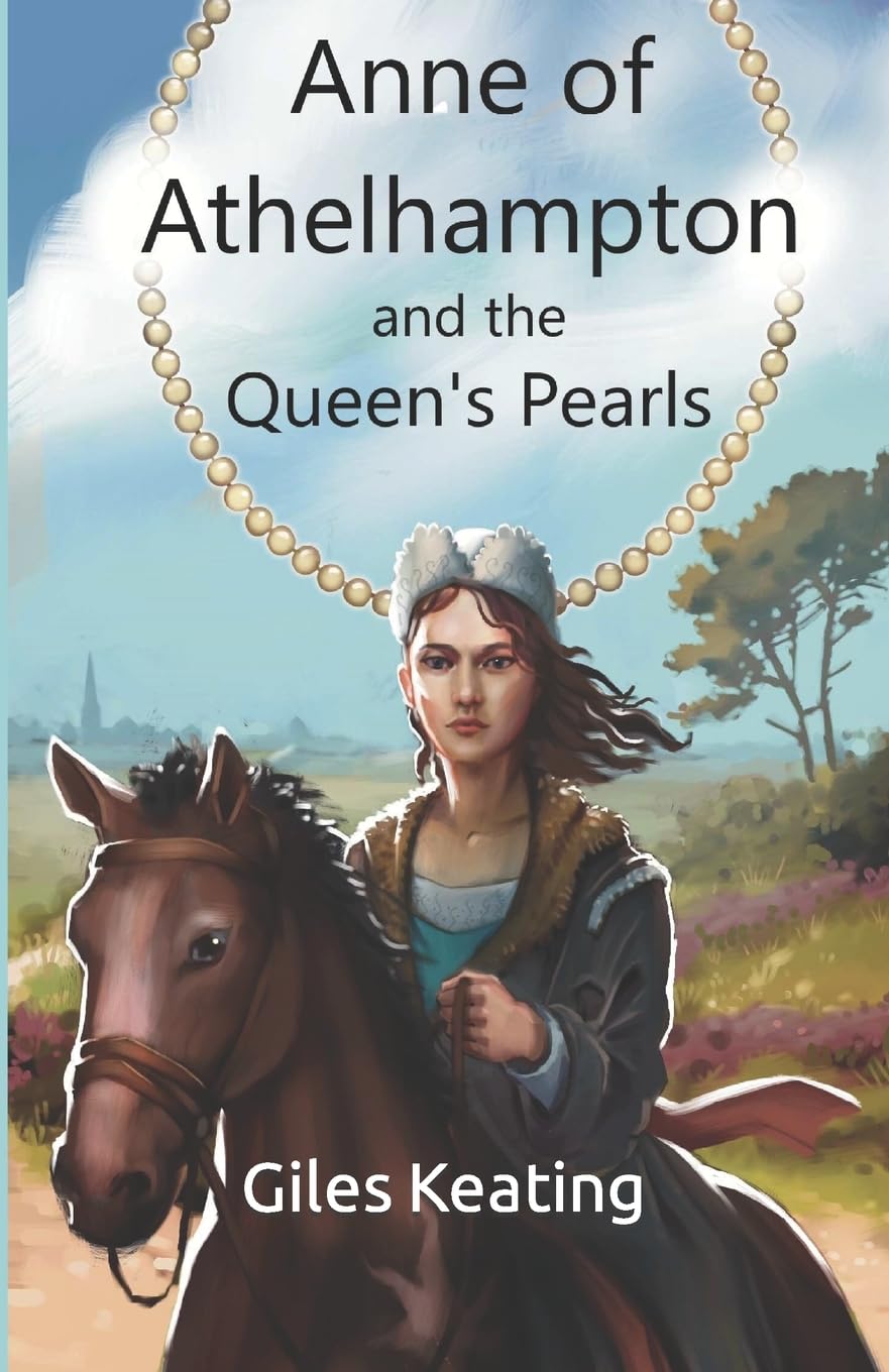 Anne of Athelhampton and the Queen's Pearls: The second book in the Anne of Athelhampton Trilogy: 2