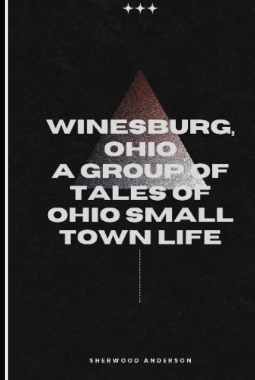 Winesburg, Ohio A Group of Tales of Ohio Small Town Life