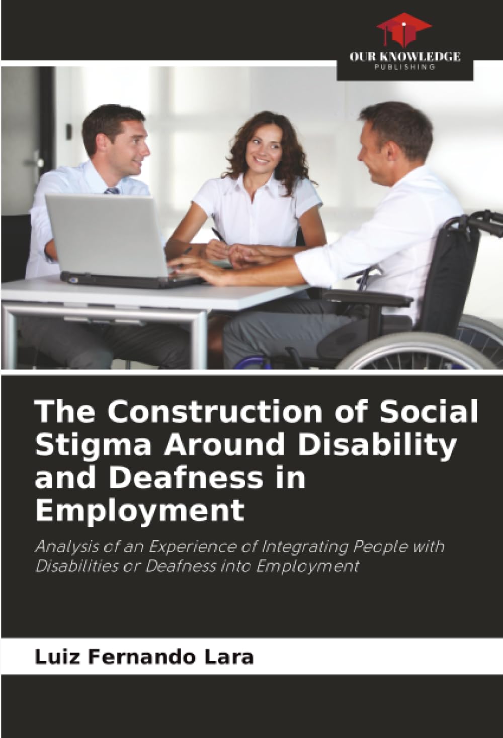 The Construction of Social Stigma Around Disability and Deafness in Employment: Analysis of an Experience of Integrating People with Disabilities or Deafness into Employment