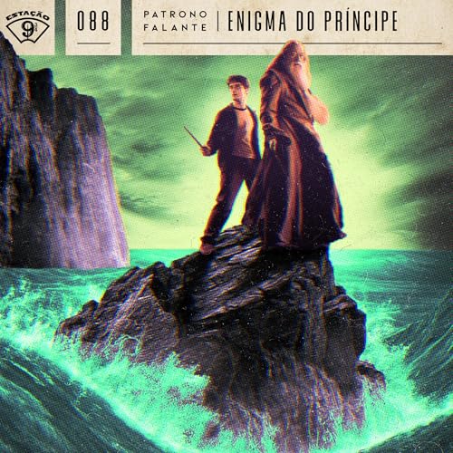 Estação 9¾ #88 - Patrono Falante - Harry Potter e o Enigma do Príncipe